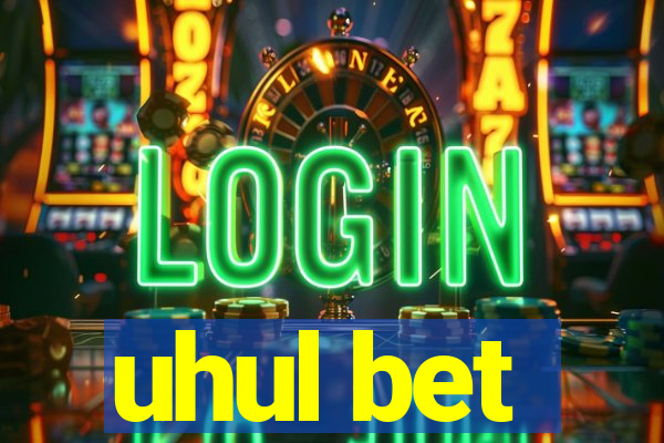 uhul bet